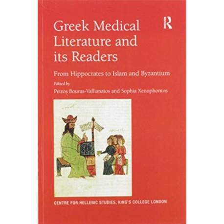 Greek Medical Literature and its Readers: From Hippocrates to Islam and Byzantium