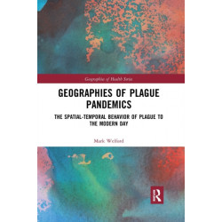 Geographies of Plague Pandemics: The Spatial-Temporal Behavior of Plague to the Modern Day