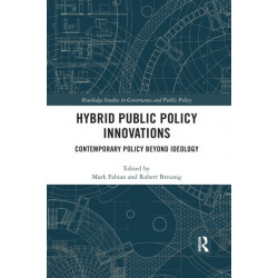 Hybrid Public Policy Innovations: Contemporary Policy Beyond Ideology