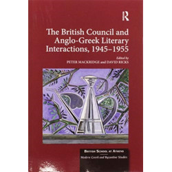 The British Council and Anglo-Greek Literary Interactions, 1945-1955