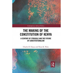 The Making of the Constitution of Kenya: A Century of Struggle and the Future of Constitutionalism