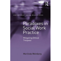 Paradoxes in Social Work Practice: Mitigating Ethical Trespass