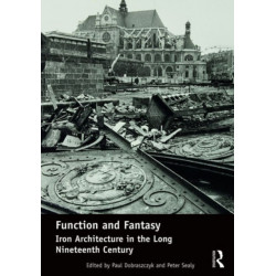 Function and Fantasy: Iron Architecture in the Long Nineteenth Century