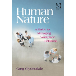 Human Nature: A Guide to Managing Workplace Relations