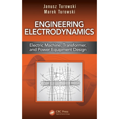 Engineering Electrodynamics: Electric Machine, Transformer, and Power Equipment Design