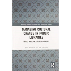 Managing Cultural Change in Public Libraries: Marx, Maslow and Management