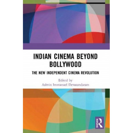 Indian Cinema Beyond Bollywood: The New Independent Cinema Revolution