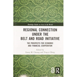 Regional Connection under the Belt and Road Initiative: The Prospects for Economic and Financial Cooperation
