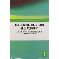 Redesigning the Global Seed Commons: Law and Policy for Agrobiodiversity and Food Security