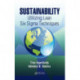 Sustainability: Utilizing Lean Six Sigma Techniques