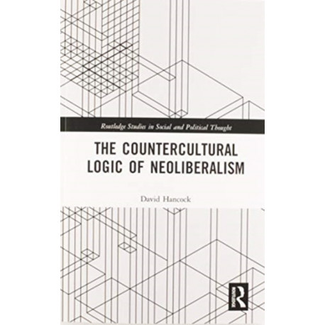The Countercultural Logic of Neoliberalism