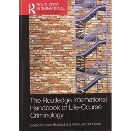The Routledge International Handbook of Life-Course Criminology