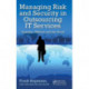 Managing Risk and Security in Outsourcing IT Services: Onshore, Offshore and the Cloud