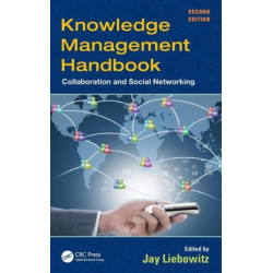 Knowledge Management Handbook: Collaboration and Social Networking, Second Edition