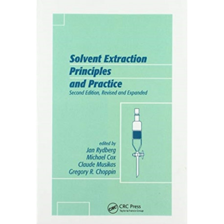 Solvent Extraction Principles and Practice, Revised and Expanded