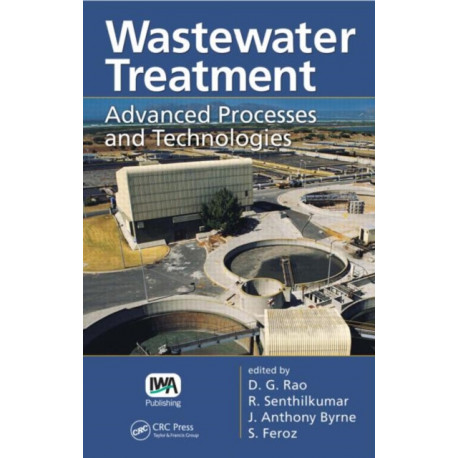 Wastewater Treatment: Advanced Processes and Technologies