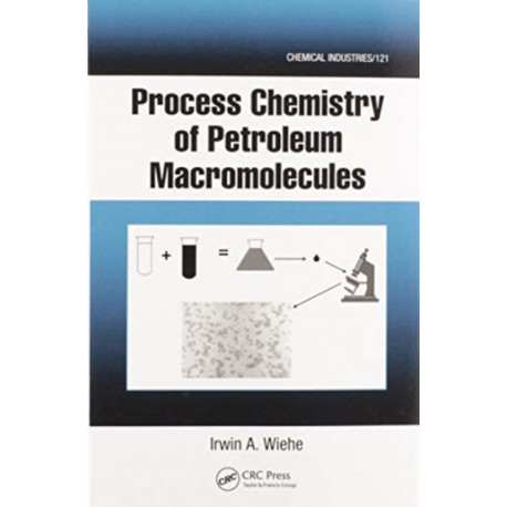 Process Chemistry of Petroleum Macromolecules
