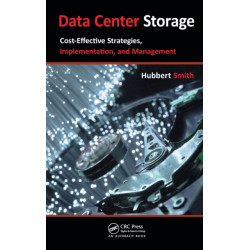 Data Center Storage: Cost-Effective Strategies, Implementation, and Management