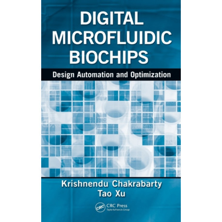 Digital Microfluidic Biochips: Design Automation and Optimization