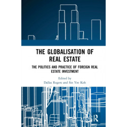 The Globalisation of Real Estate: The Politics and Practice of Foreign Real Estate Investment
