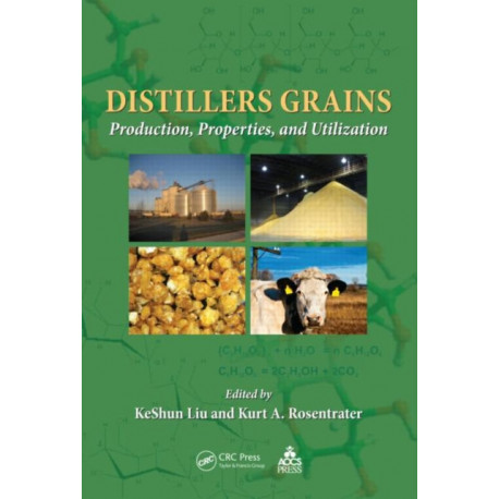 Distillers Grains: Production, Properties, and Utilization