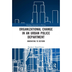 Organizational Change in an Urban Police Department: Innovating to Reform