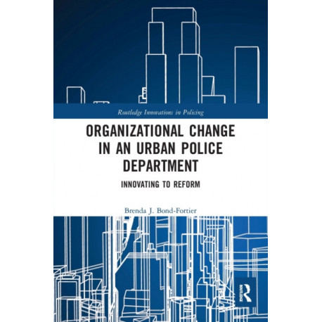 Organizational Change in an Urban Police Department: Innovating to Reform
