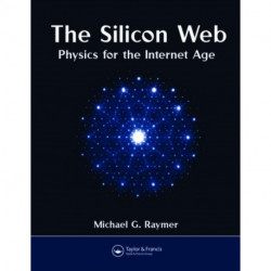 The Silicon Web: Physics for the Internet Age