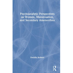 Psychoanalytic Perspectives on Women, Menstruation and Secondary Amenorrhea