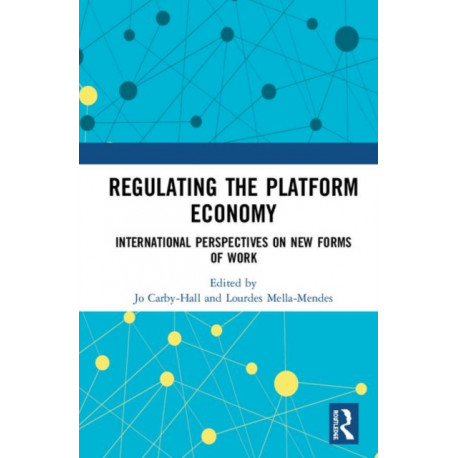 Regulating the Platform Economy: International Perspectives On New Forms Of Work