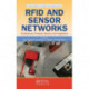 RFID and Sensor Networks: Architectures, Protocols, Security, and Integrations
