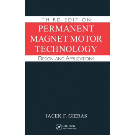 Permanent Magnet Motor Technology: Design and Applications, Third Edition