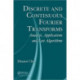 Discrete and Continuous Fourier Transforms: Analysis, Applications and Fast Algorithms