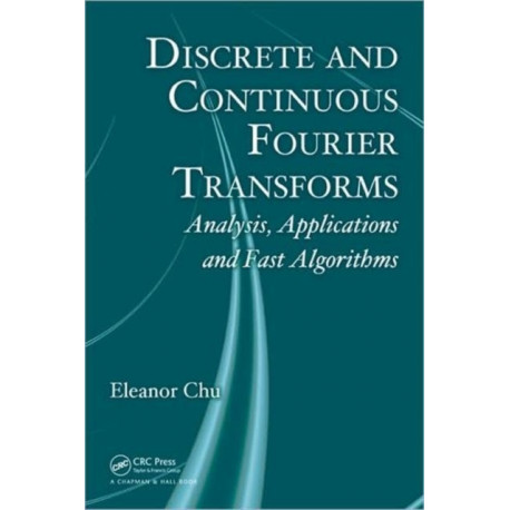 Discrete and Continuous Fourier Transforms: Analysis, Applications and Fast Algorithms