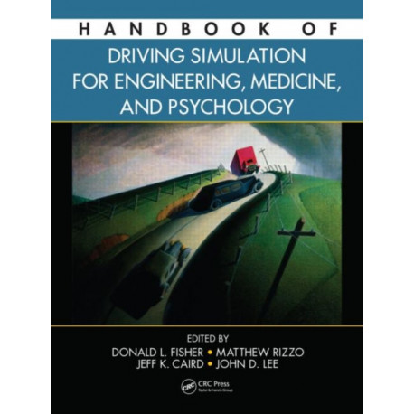 Handbook of Driving Simulation for Engineering, Medicine, and Psychology