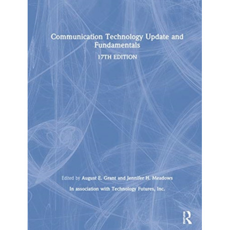 Communication Technology Update and Fundamentals: 17th Edition