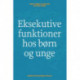 Eksekutive funktioner hos børn og unge
