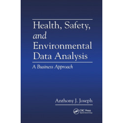 Health, Safety, and Environmental Data Analysis: A Business Approach