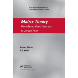 Matrix Theory: From Generalized Inverses to Jordan Form