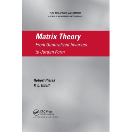 Matrix Theory: From Generalized Inverses to Jordan Form