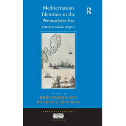 Mediterranean Identities in the Premodern Era: Entrepots, Islands, Empires