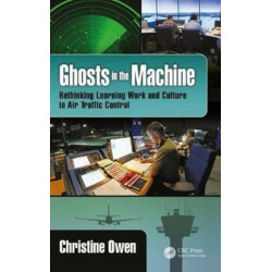 Ghosts in the Machine: Rethinking Learning Work and Culture in Air Traffic Control