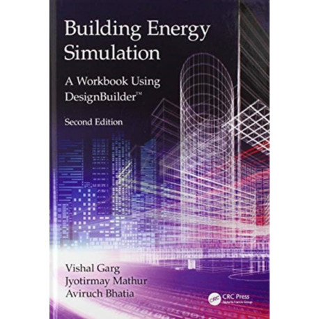 Building Energy Simulation: A Workbook Using DesignBuilder™