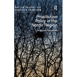 Prostitution Policy in the Nordic Region: Ambiguous Sympathies