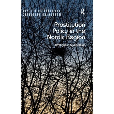 Prostitution Policy in the Nordic Region: Ambiguous Sympathies
