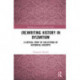 (Re)writing History in Byzantium: A Critical Study of Collections of Historical Excerpts