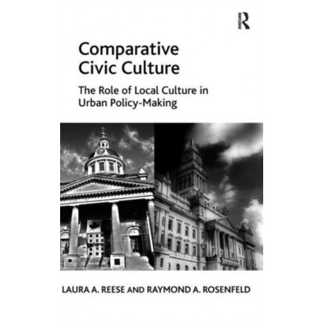 Comparative Civic Culture: The Role of Local Culture in Urban Policy-Making