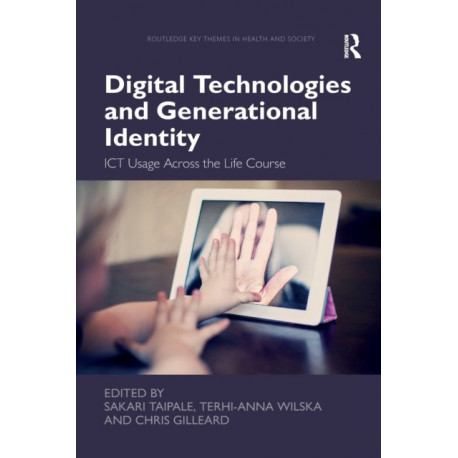 Digital Technologies and Generational Identity: ICT Usage Across the Life Course