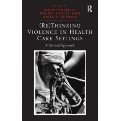 (Re)Thinking Violence in Health Care Settings: A Critical Approach