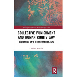 Collective Punishment and Human Rights Law: Addressing Gaps in International Law